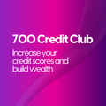 700 Credit Club - Increase Your Credit Scores and Build Wealth for Your Family