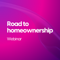 The Road to Homeownership “How to Buy Your First or Next Home” Webinar